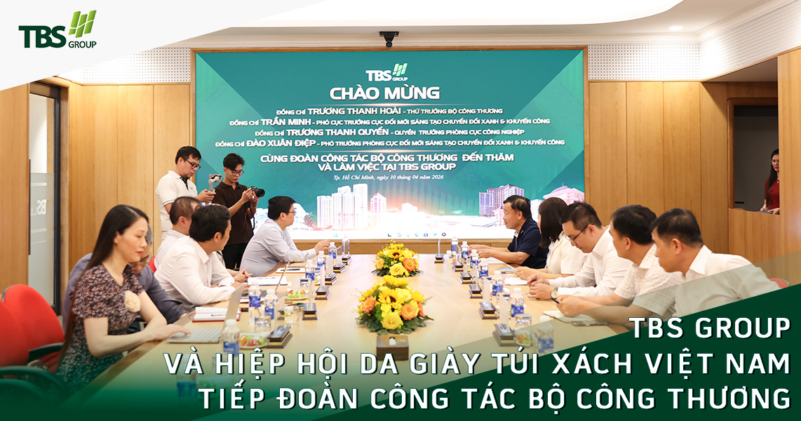 TBS Group và Hiệp hội Da giày Túi xách Việt Nam tiếp Đoàn công tác Bộ Công Thương